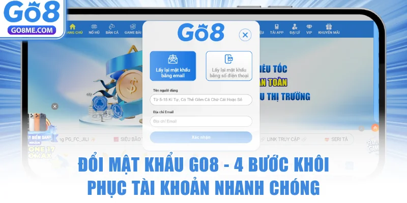 Đổi Mật Khẩu GO8 - 4 Bước Khôi Phục Tài Khoản Nhanh Chóng